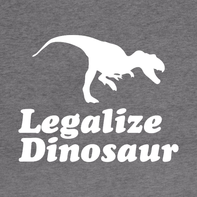 Legalize Dinosaur by dinosareforever